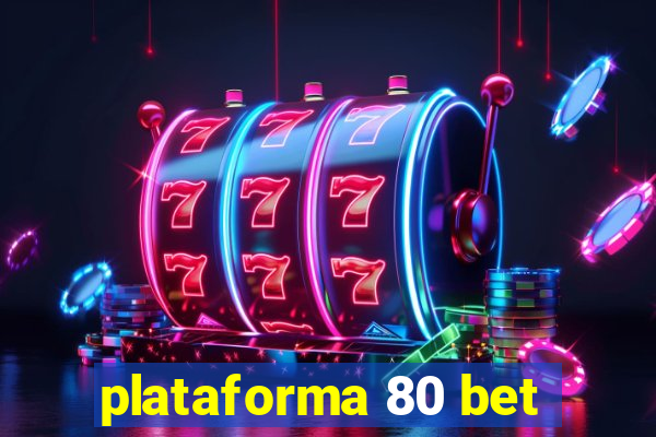 plataforma 80 bet